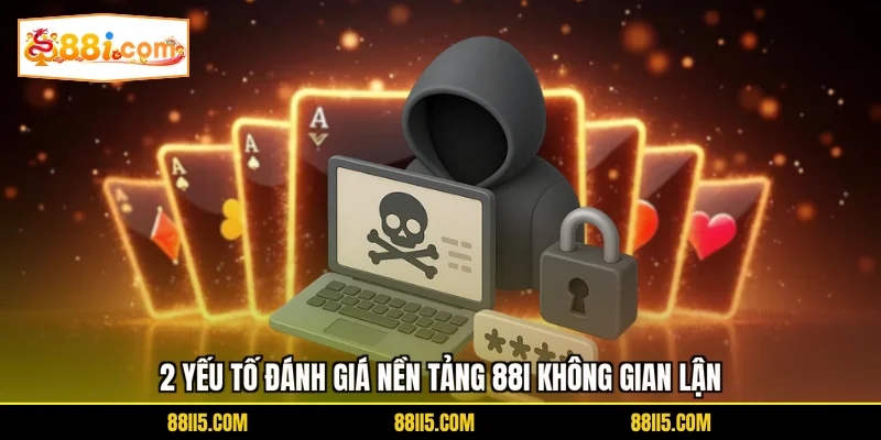 2 yếu tố đánh giá nền tảng 88I có gian lận không