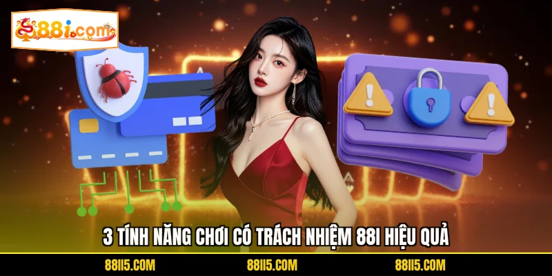 3 Tính năng chơi có trách nhiệm 88I hiệu quả