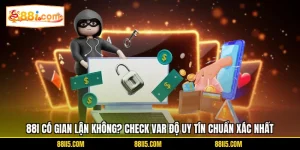 88I Có Gian Lận Không, Check Var Độ Uy Tín Chuẩn Xác Nhất