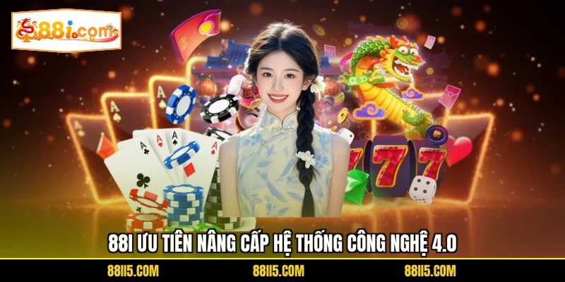 88I ưu tiên nâng cấp hệ thống công nghệ 4.0