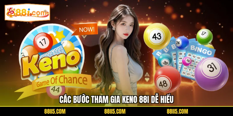 Các bước tham gia Keno 88I dễ hiểu