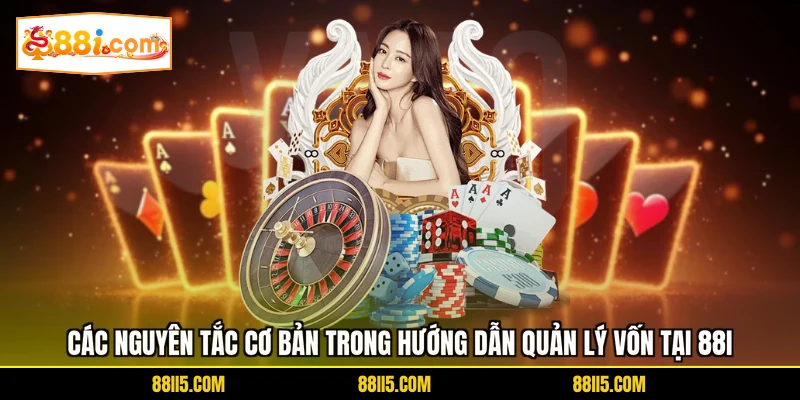 Các nguyên tắc cơ bản trong hướng dẫn quản lý vốn tại 88I