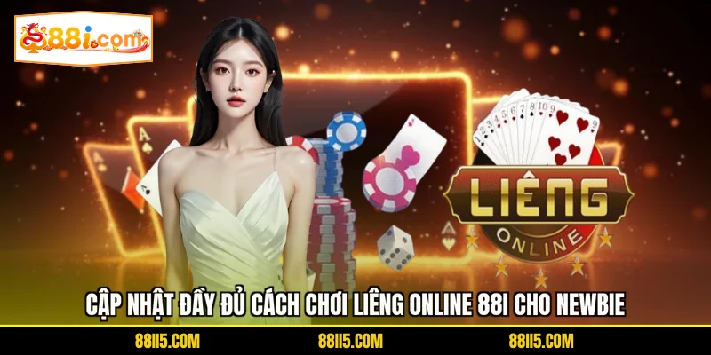 Cập nhật đầy đủ cách chơi Liêng online 88I cho newbie