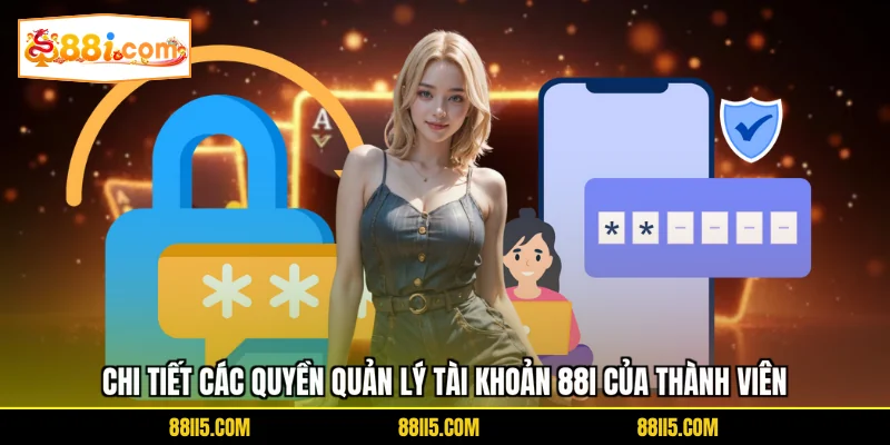 Chi tiết các quyền quản lý tài khoản 88I của thành viên