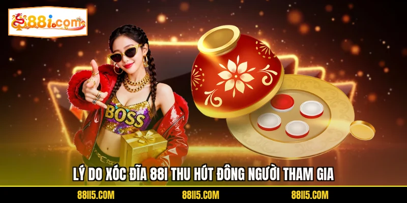 Lý do xóc đĩa 88I thu hút đông người tham gia