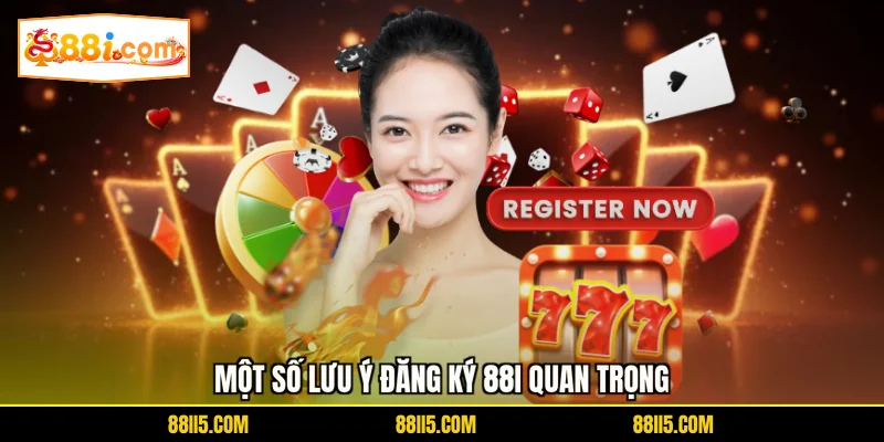 Một số lưu ý đăng ký 88I quan trọng