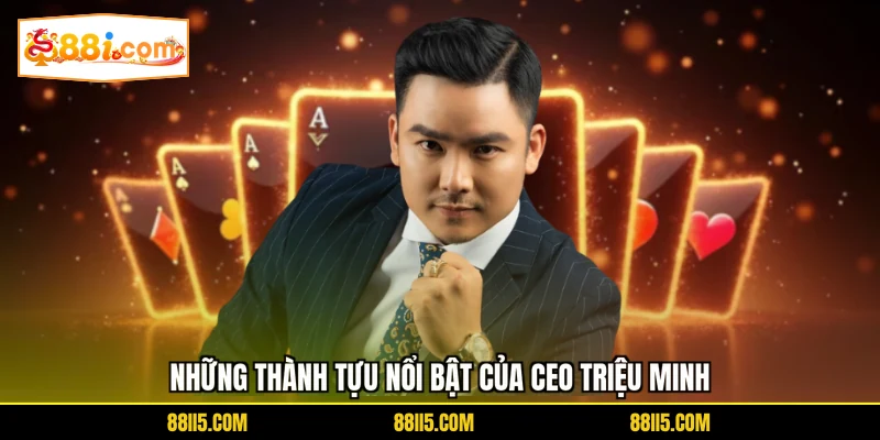 Những thành tựu nổi bật của CEO Triệu Minh