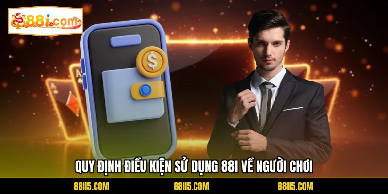 Quy định điều kiện sử dụng 88I về người chơi