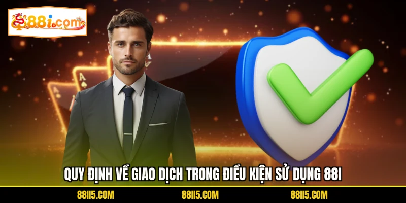 Quy định về giao dịch trong điều kiện sử dụng 88I