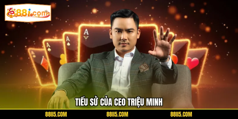 Tiểu sử của CEO Triệu Minh