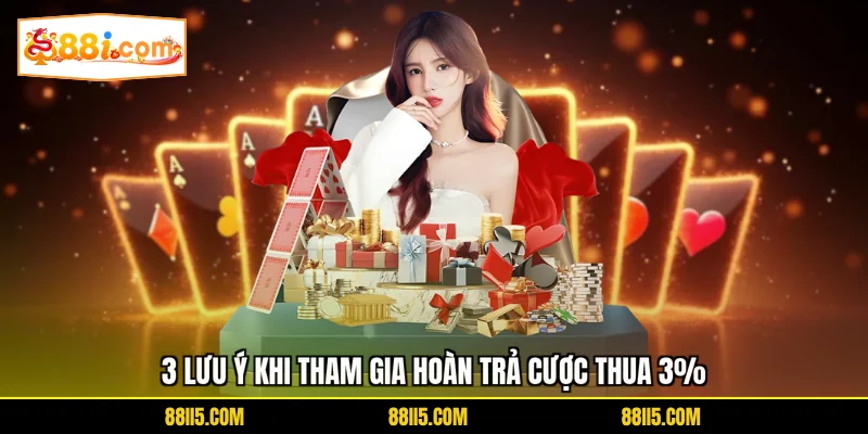 3 lưu ý khi tham gia hoàn trả cược thua 3%