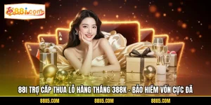 88I Trợ Cấp Thua Lỗ Hàng Tháng 388K - Bảo Hiểm Vốn Cực Đã
