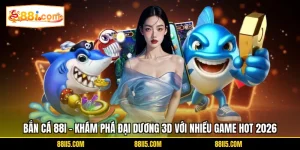 Bắn Cá 88I - Khám Phá Đại Dương 3D Với Nhiều Game Hot 2026