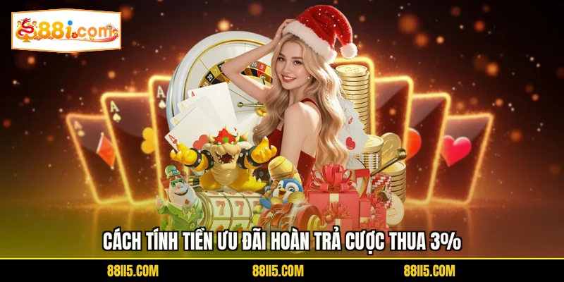 Cách tính tiền ưu đãi hoàn trả cược thua 3%