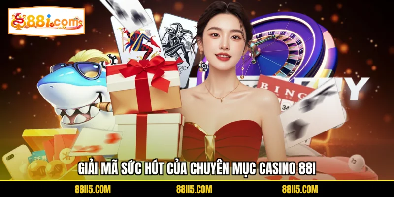 Giải mã sức hút của chuyên mục Casino 88I