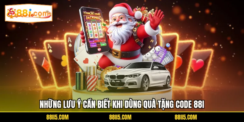 Những lưu ý cần biết khi dùng quà tặng code 88I