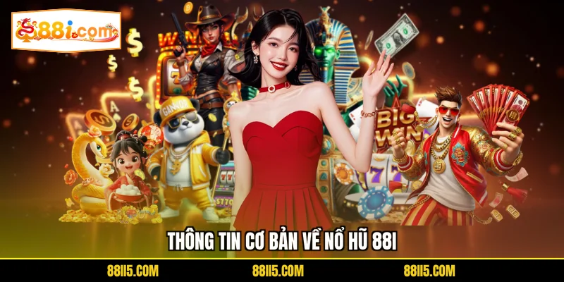 Thông tin cơ bản về nổ hũ 88I